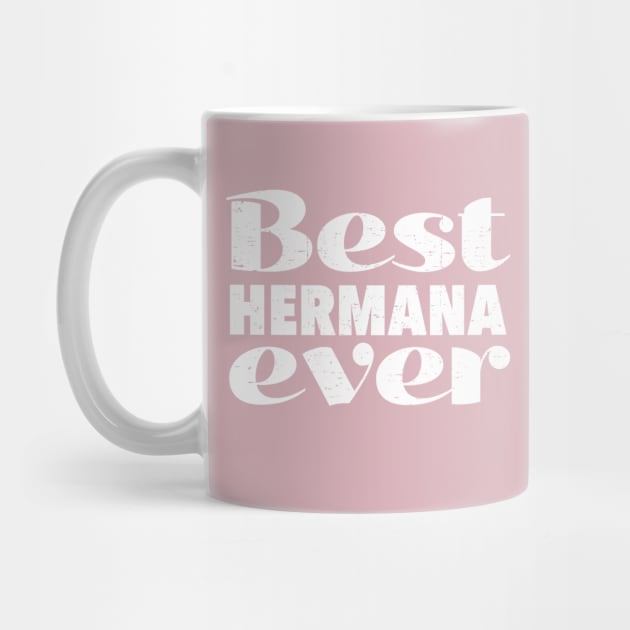 Best hermana ever - best sister ever - white design by verde